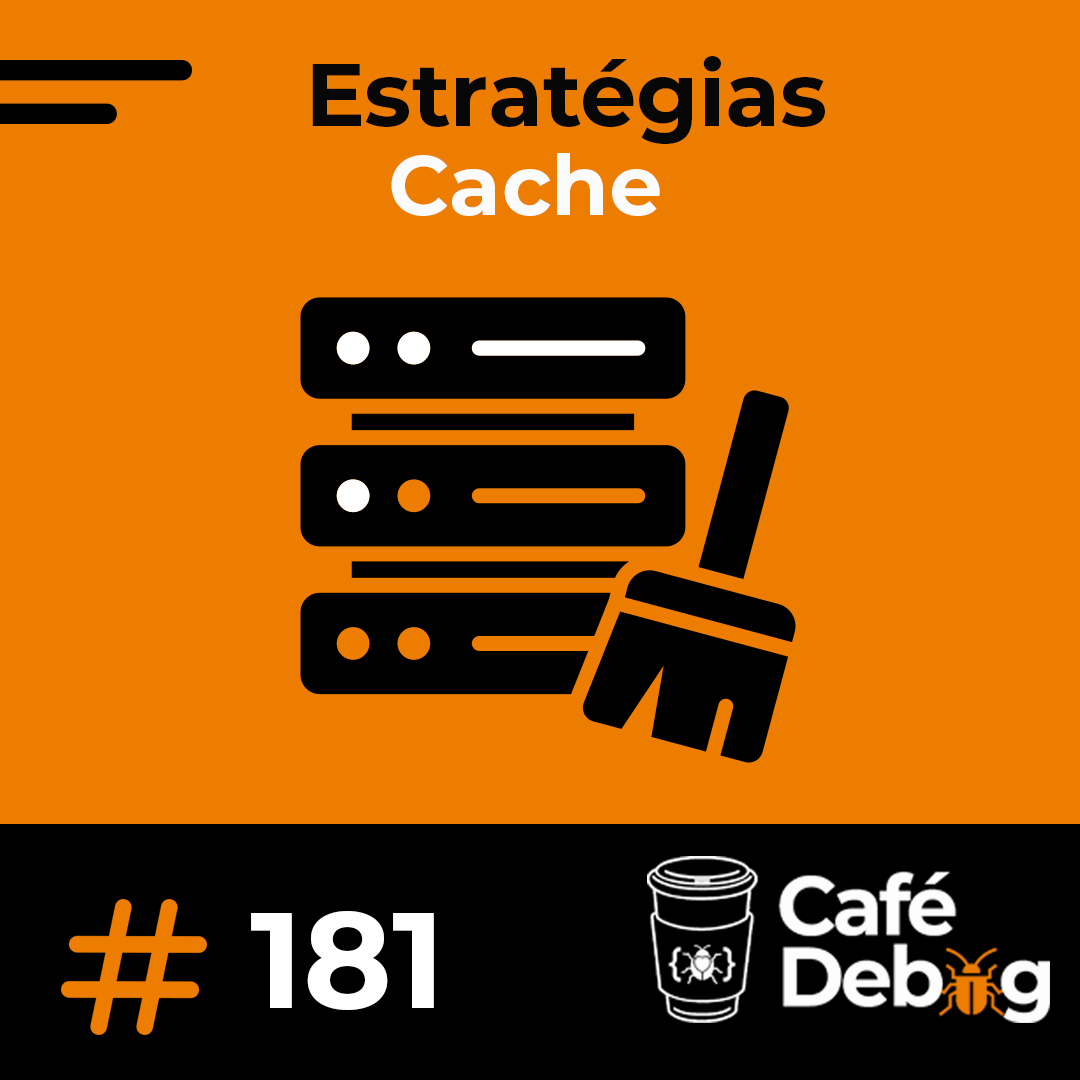 #181 Cache em Arquitetura de Software: Tipos, Estratégias e Impactos